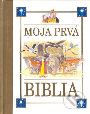 Moja prvá biblia - Kolektív autorov, Slovart, 2004