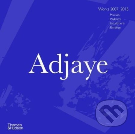 Adjaye (Works 2007-2015: Houses, Pavilions, Installations, Buildings) - kniha z kategorie Architektura