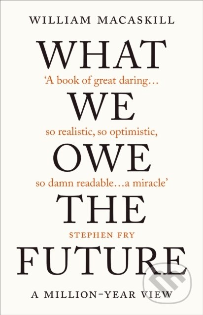 What We Owe The Future - William MacAskill, Oneworld, 2022
