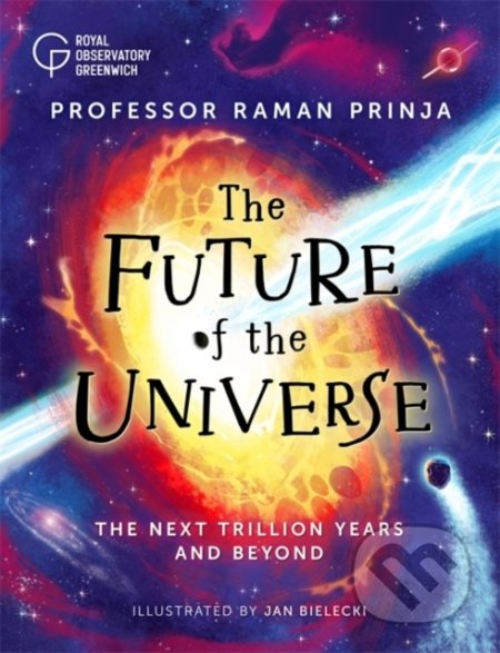 The Future of the Universe - Raman Prinja,  Jan Bielecki (ilustrátor), Hachette Illustrated, 2022