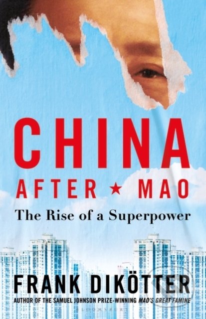 China After Mao - Dikotter Frank Dikotter, Bloomsbury, 2022