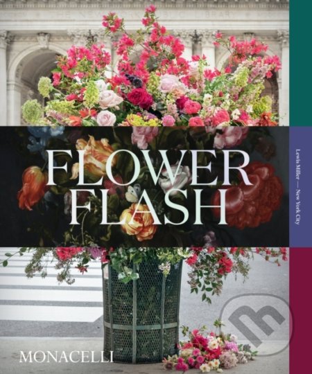 Flower Flash - Lewis Miller, Monacelli Press, 2021