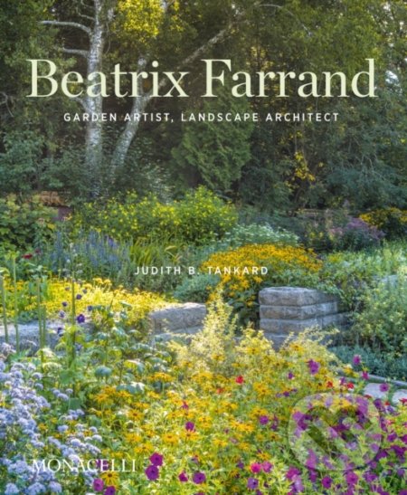Beatrix Farrand - Judith B. Tankard, Monacelli Press, 2022