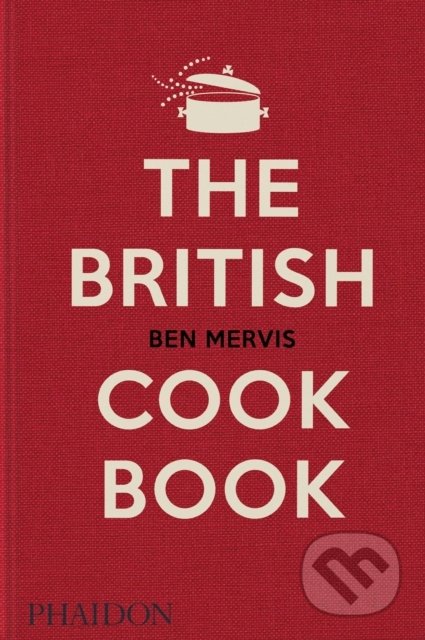 The British Cookbook (authentic home cooking recipes from England, Wales, Scotland, and Northern Ireland) - kniha z kategorie Národní kuchyně