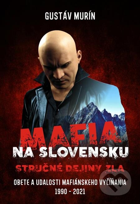 Mafia na Slovensku - Stručné dejiny zla - Gustáv Murín, Gustáv Murín