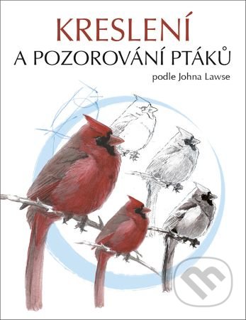 Kreslení a pozorování ptáků - John Muir Laws, Zoner Press, 2022