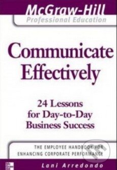 Communicate Effectively - Lani Arredondo, McGraw-Hill, 2007