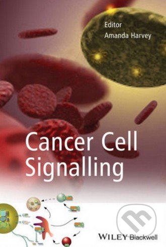 Cancer Cell Signalling - Amanda Harvey, Wiley-Blackwell, 2013