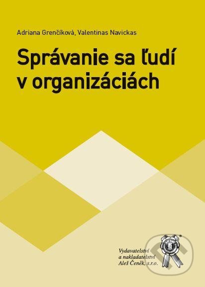Správanie sa ľudi v organizáciách - Adriana Grenčíková, Valentinas Navickas, Aleš Čeněk, 2013