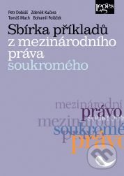 Sbírka příkladů z mezinárodního práva soukromého - Petr Dobiáš a kol., Leges, 2014