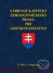Vybrané kapitoly zdravotníckeho práva pre ošetrovateľstvo - K. Tóth, I. Pagáčová, Herba, 2014