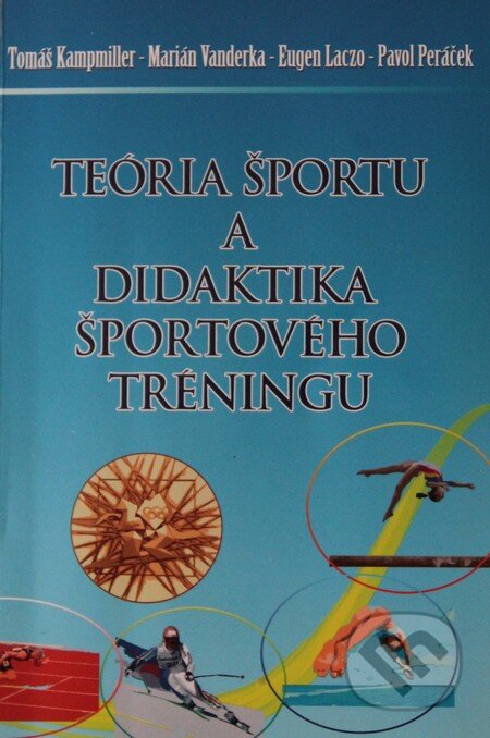 Teória športu a didaktika športového tréningu - Tomáš Kampmiller a kolektív, MS AGENCY, 2012