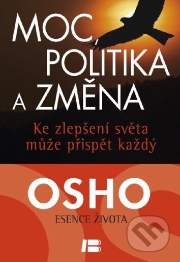 Moc, politika a změna - Osho, BETA - Dobrovský, 2014