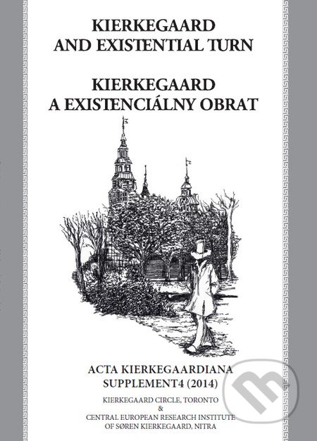 Kierkegaard and existential turn/Kierkegaard a existenciálny obrat, Roman Králik, 2014