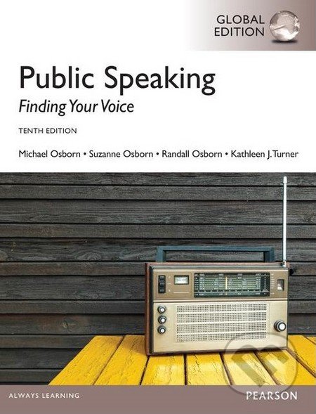 Public Speaking: Finding Your Voice - Michael Osborn, Suzanne Osborn, Randall Osborn, Kathleen J. Turner, Pearson, 2014