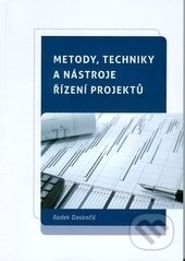 Metody, techniky a nástroje řízení projektů - Radek Doskočil, Akademické nakladatelství CERM, 2014