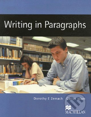 Writing in Paragraphs - Carlos Islam, Dorothy E. Zemach, MacMillan