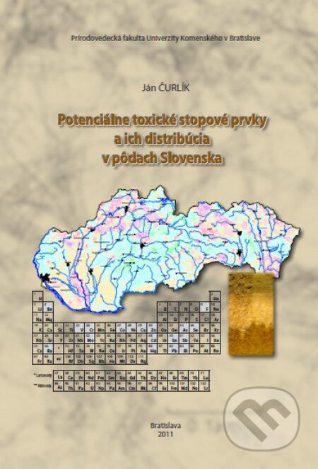 Potenciálne toxické stopové prvky a ich distribúcia v pôdach Slovenska - Ján Čurlík, Jaroslav Suchoň - Suma print, 2011