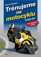 Trénujeme na motocyklu - Bernt Spiegel, Kopp, 2014