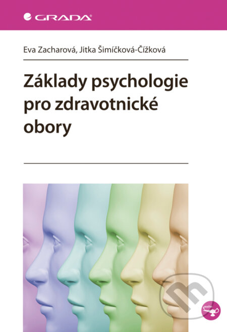 Základy psychologie pro zdravotnické obory - Eva Zacharová, Jitka Šimíčková-Čížková, Grada, 2011