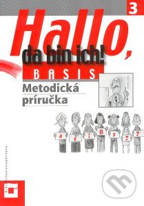 Hallo, da bin ich! 3 - Basis (Metodická príručka) - Beáta Menzlová a kol., Orbis Pictus Istropolitana