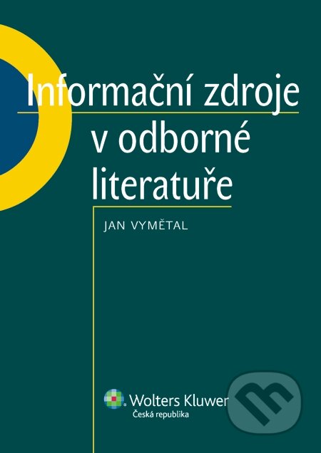 E-kniha: Informační zdroje v odborné literatuře (Jan Vymětal). Wolters Kluwer, 2014