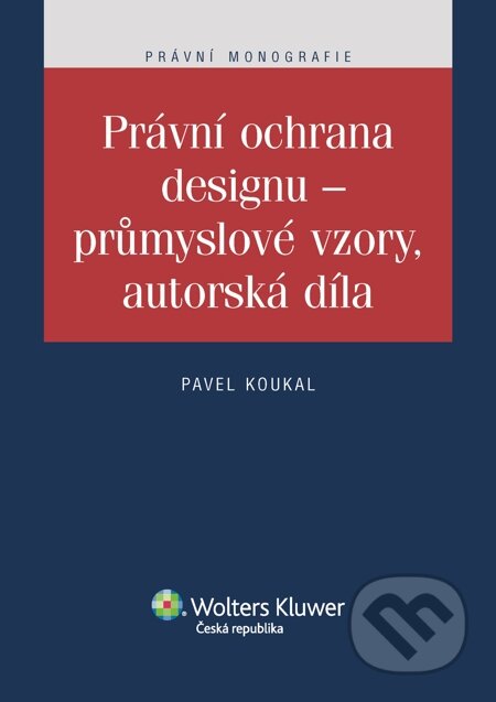 E-kniha: Právní ochrana designu - průmyslové vzory, autorská díla (Pavel Koukal)