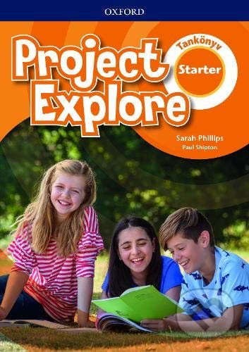 Project Explore Starter - Student&#039;s Book (HU Edition) - Sarah Phillips, Paul Shipton, Oxford University Press, 2020