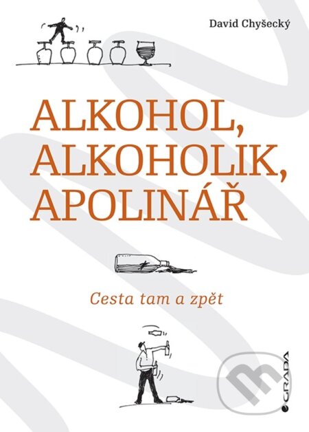 Alkohol, alkoholik, Apolinář - David Chyšecký, Grada, 2022