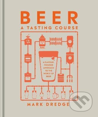 Beer A Tasting Course - Mark Dredge, Dorling Kindersley, 2022