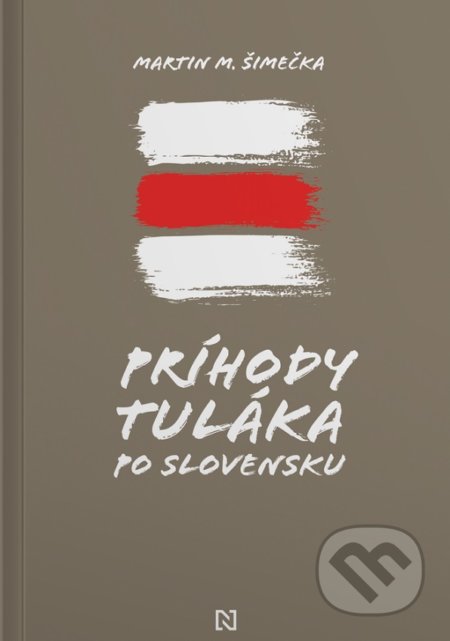 Príhody tuláka po Slovensku - Martin M. Šimečka, N Press, 2022