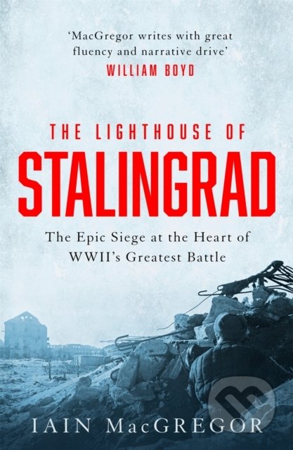 The Lighthouse of Stalingrad - Iain MacGregor, Little, Brown, 2022