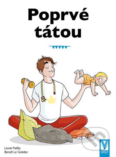 Poprvé tátou (průvodce pro novopečené tatínky) - Lionel Pailles, Benoît Le Goëdec - kniha z kategorie Vztahy a rodina