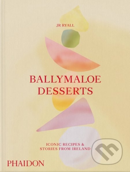 Ballymaloe Desserts, Iconic Recipes and Stories from Ireland - JR Ryall, Phaidon, 2022