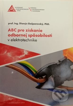 ABC pre získanie odbornej spôsobilosti v elektrotechnike - Dionýz Gašparovský, Slovenský elektrotechnický zväz, 2021
