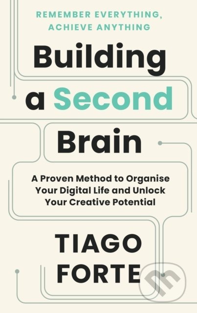 Building a Second Brain - Tiago Forte, Profile Books, 2022