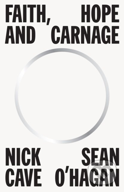 Faith, Hope and Carnage - Nick Cave, Canongate Books, 2022