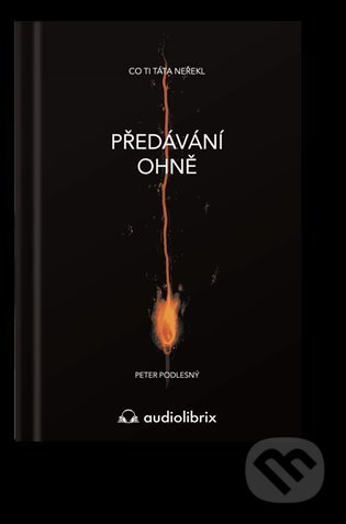 Předávání ohně - Peter Podlesný, Zuzana Pallas (Ilustrátor), Audiolibrix, 2022