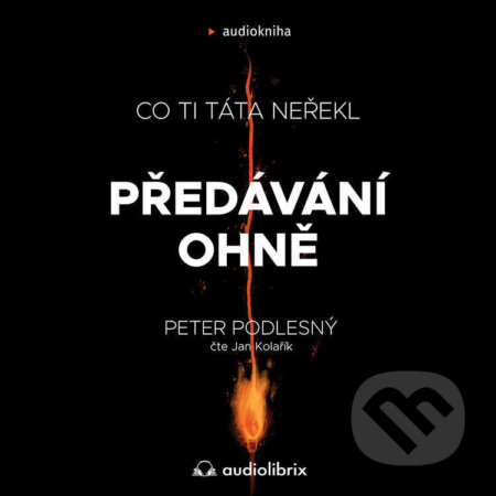 Předávání ohně - Peter Podlesný, Audiolibrix, 2022