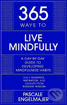 365 Ways to Live Mindfully - Pascale Engelmajer, John Murray, 2022