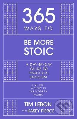 365 Ways to be More Stoic - Tim Lebon, John Murray, 2022
