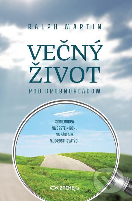 Večný život pod drobnohľadom - Ralph Martin, Zachej