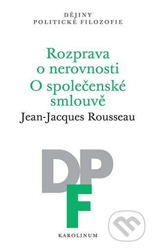 Rozprava o nerovnosti. O společenské smlouvě - Jean-Jacques Rousseau, Karolinum, 2022
