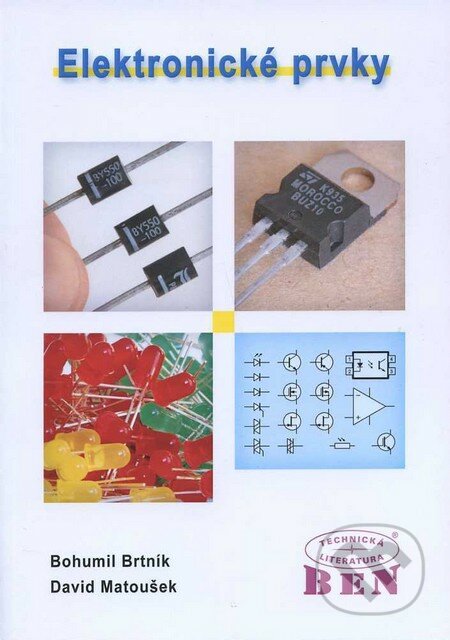 Elektrotechnické prvky - Bohumil Brtník, David Matoušek, BEN - technická literatura, 2011