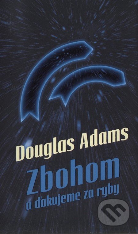 Zbohom a ďakujeme za ryby - Douglas Adams, Slovart, 2014