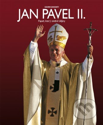 Jan Pavel II. - Gianni Giansanti, Slovart CZ, 2014