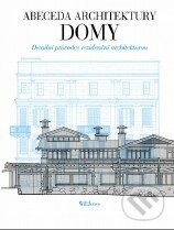 Abeceda architektury - Domy - Will Jones, Slovart CZ, 2014