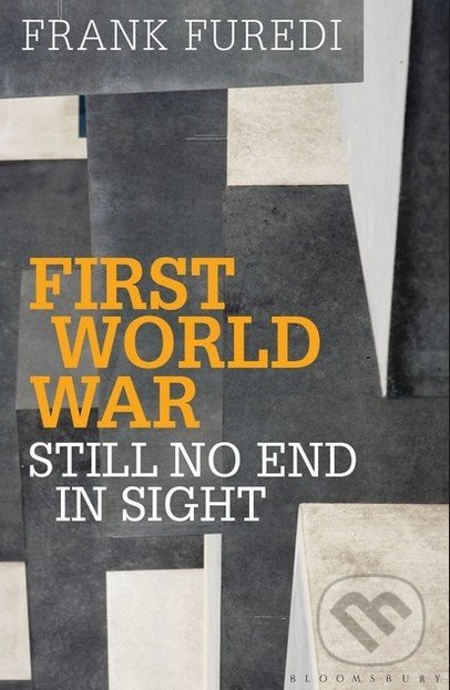 First World War - Frank Furedi, Bloomsbury, 2014