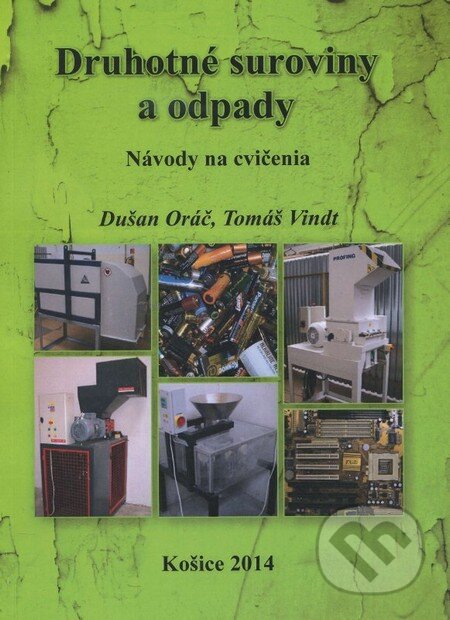 Druhotné suroviny a odpady - Dušan Oráč, Tomáš Vindt, Technická univerzita v Košiciach, 2014