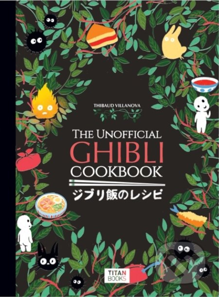 The Unofficial Ghibli Cookbook - Thibaud Villanova, Titan Books, 2022